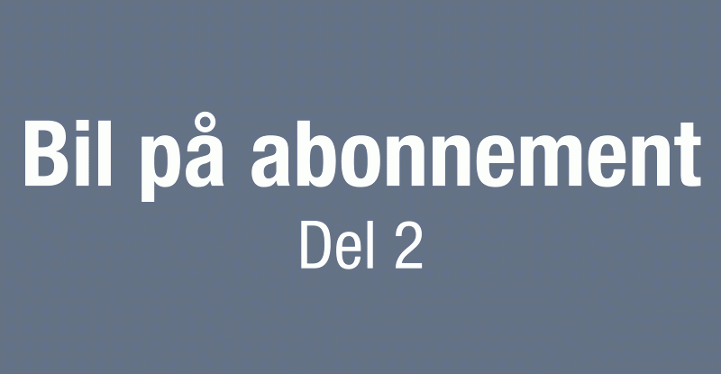 Bilabonnement - Bil på abonnement